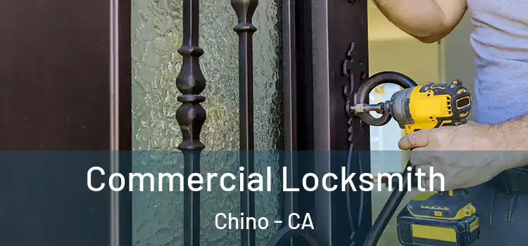 Commercial Locksmith Chino - CA