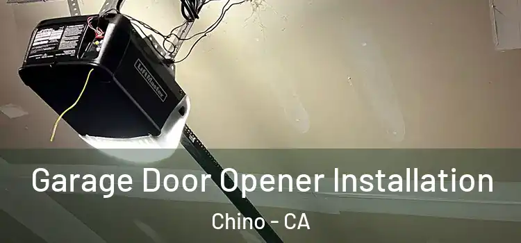 Garage Door Opener Installation Chino - CA