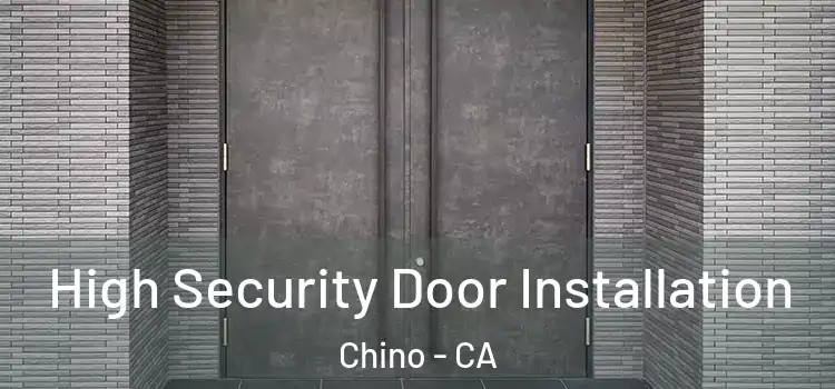High Security Door Installation Chino - CA