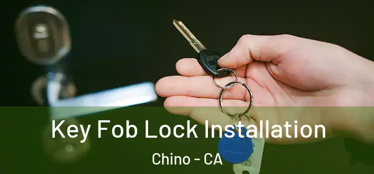 Key Fob Lock Installation Chino - CA