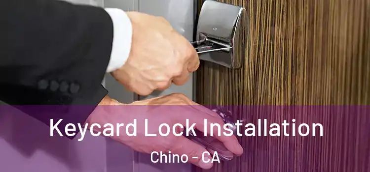 Keycard Lock Installation Chino - CA